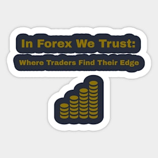 In Forex We Trust: Where Traders Find Their Edge Forex Trader Sticker